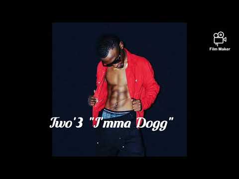 Two'3 "I'mma Dogg" official Audio