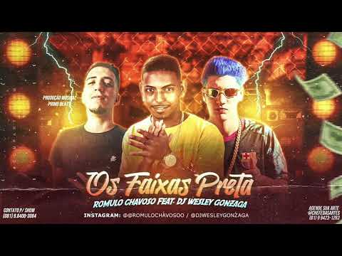 ROMULO CHAVOSO FEAT DJ WESLEY GONZAGA - OS FAIXAS PRETA (TR MÚSICA)