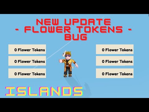 New update FLOWER TOKENS AND QUESTS BROKEN - Islands - Roblox