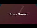 TOSALA MUSANGO VIDEO LYRICS BY PR NGOOMA JOSEPH