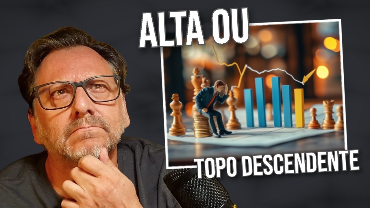 O que Esperar do Mercado? Tendência de Alta ou Topo Descendente?