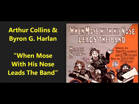 "When Mose With his Nose Leads the Band" Collins and Harlan on Victor 4626 (January 25, 1906)