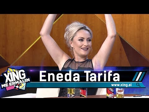 Xing me Ermalin 35 - Me fjalë të urta, Eneda Tarifa
