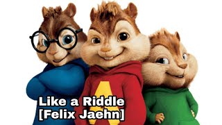 Like a Riddle [Felix Jaehn] (Chipmunks Version)