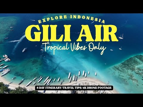 Gili Islands: GILI AIR is the BEST. Tropical Vibes Only. 2 Day Itinerary. Snorkeling. Turtles. 4K