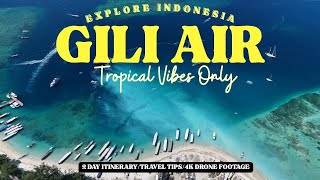 Gili Islands: GILI AIR is the BEST. Tropical Vibes Only. 2 Day Itinerary. Snorkeling. 4K