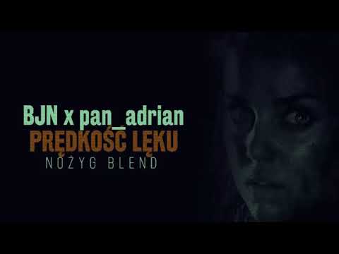 BJN x pan_adrian - Prędkość lęku [Nożyg Blend]