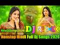 Nonstop Full Dj Songs Trending Dj Song Hindi Dj Songs New Dj Song 2026 Dj Vishal Bhai