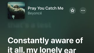 Pray you catch me Beyonce - Apple Music Lyrics