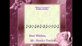 When I'm Hurtin' Bradley Walker