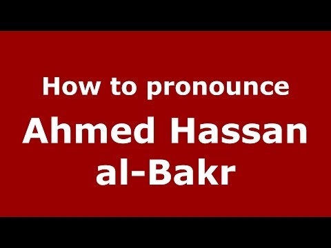 How to pronounce Ahmed Hassan al-Bakr (Arabic/Iraq) - PronounceNames.com