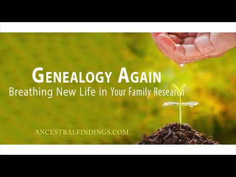 AF-349: Genealogy Again: Breathing New Life in Your Family Research | Ancestral Findings Podcast