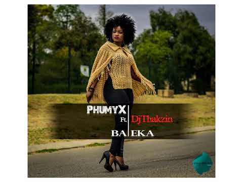 Phumy X ft DjThakzin   Baleka