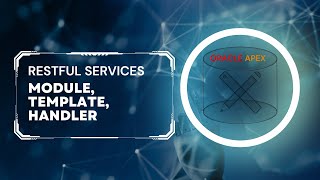 Module, Template, and Handlers in Oracle APEX RESTful Services