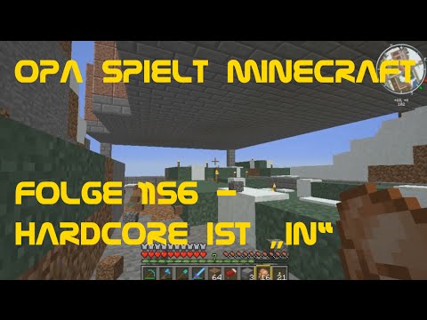 Opa spielt Minecraft 1156 - Hardcore ist „in“