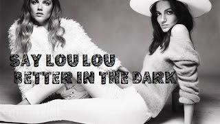 Say Lou Lou - Better In The Dark (Subtítulos en Español)