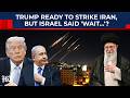 Why Trump Suddenly Paused Iran Strikes Was Netanyahu Afraid Of Khamenei S Next Big Move In Israel