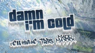 Renigade, Trips, and Madd Maxxx - Damn I'm Cold