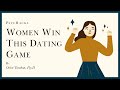 WOMEN WIN This Dating Game Men Should Think Twice