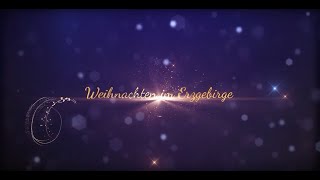Weihnachten in der Erlebnisheimat Erzgebirge - Willkommen im Weihnachtsland