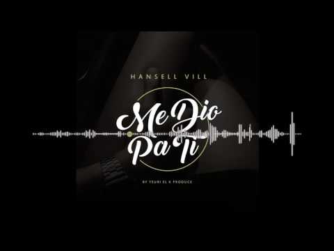 Hansell Vill - Me Dio Pa' Ti (Cover Audio)