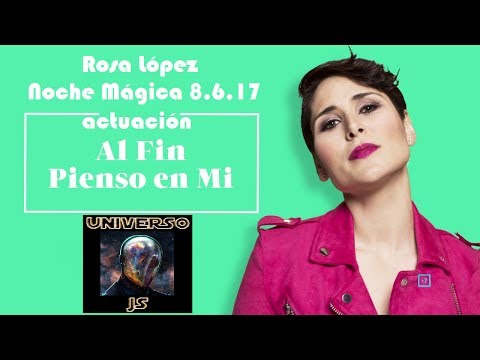 Actuación Rosa López - Al Fin Pienso En Mi en Noche Mágica 8.6.17