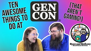 Our Top Ten Things to Do At Gen Con! (That aren't board gaming!)