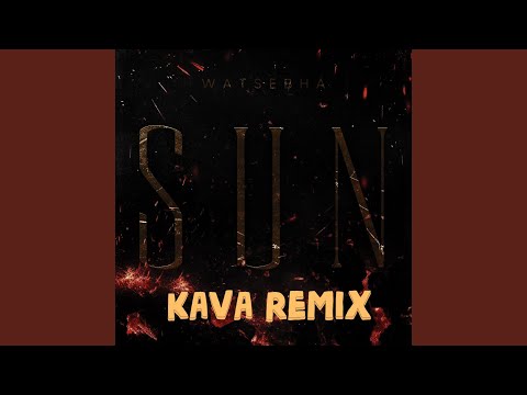 Sun (Kava Remix)