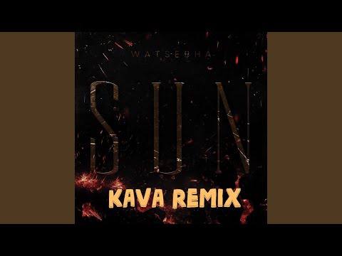 Sun (Kava Remix)