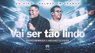 Ouvir Pedro Henrique e Misaias Oliveira – Vai Ser Tão Lindo
