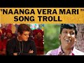 Naanga Vera Mari Song Vera Mari Song Valimai Song