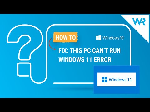 This PC can’t run Windows 11 – How to solve this error
