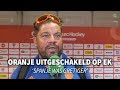 Oranje na verloren halve finale EK: 'Spanje was gretiger'