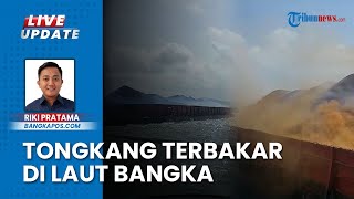 Kapal Tongkang Angkut 7.500 Metrik Ton Batu Bara Terbakar di Laut Bangka Barat, Api Berangsur Padam