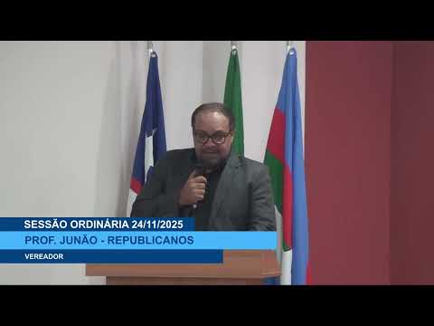  SESSÃO DIA 24/11/2025 – PRONUNCIAMENTO DO VEREADOR PROF. JUNÃO