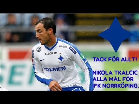 Tack för allt! Nikola Tkalčić alla mål för IFK Norrköping (2011-2017)
