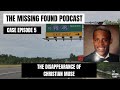 5: Christian Muse | A Victim of a Sex Trafficking Ring to Going Missing | The Missing Found Podcast