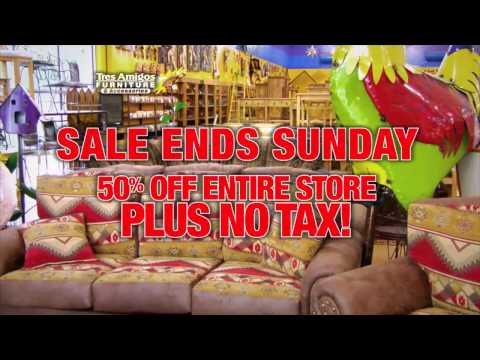 Tres Amigos 50% and NO TAX Sale Going on Now for a limited time