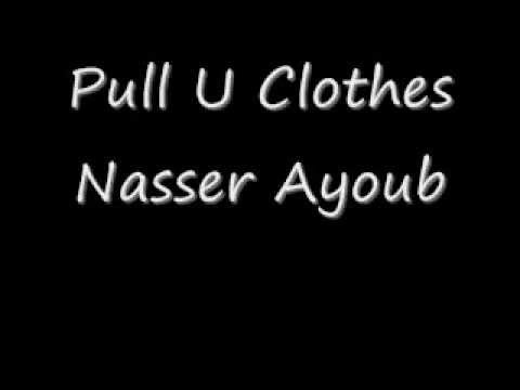 Pull U Clothes Video - Nasser Ayoub