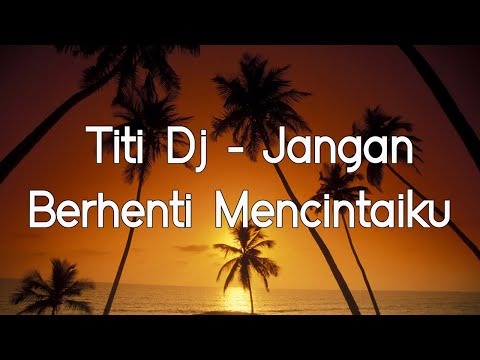Titi DJ - Jangan Berhenti Mencintaiku Lyrics