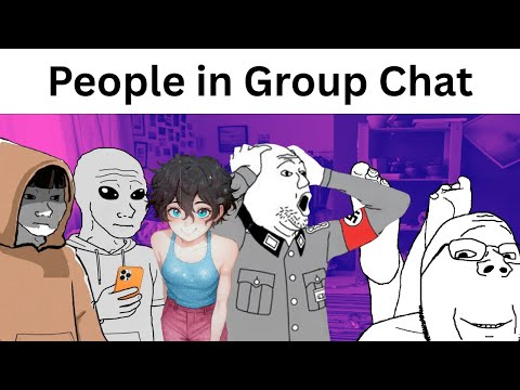 People in Your Group Chat be like