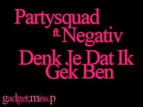 ♪ Partysquad ft. Negativ - Denk Je Dat Ik Gek Ben