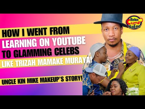 "I CAN SPEAK MORE COZ I KNOW MORE" TRIZAH MAMAKE MURAYA'S MAKE UP ARTIST - UNCLE KIN MAKEUP SPEAKS!