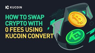 How To Swap Crypto With 0 Fees Using KuCoin Convert