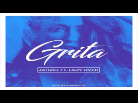 Jahzel Ft. Lary Over – Grita (Original)