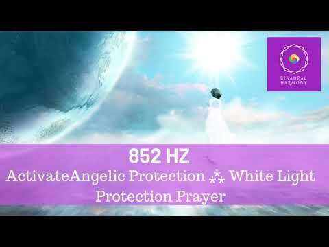 852 hz  ⁂ Powerful Angelic Protection ⁂ White Light Protection Prayer