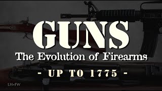 &quot;The Evolution of Firearms&quot; - Episode 1 - Matchlocks to Flintlocks