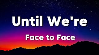 Until We're Face to Face | Long Distance Love Song | Lyrics 😚