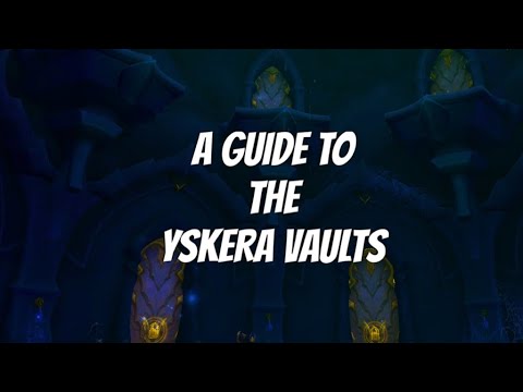 EVERYTHING YOU NEED TO KNOW ABOUT THE YSKERA VAULTS: TIPS, TREASURES & MORE: WORLD OF WARCRAFT