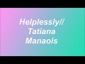 Tatiana helplessly lyrics